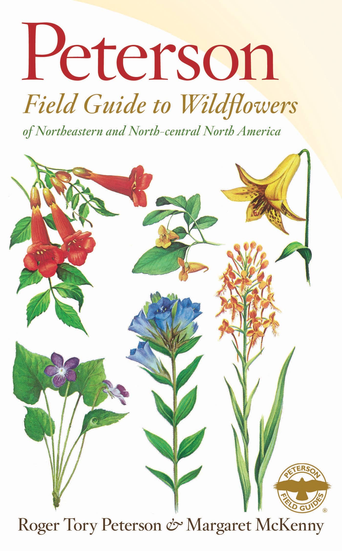 Peterson Field Guide to Wildflowers, A: Margaret McKenny